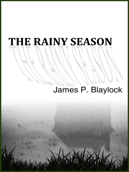 Title details for The Rainy Season by James P. Blaylock - Available